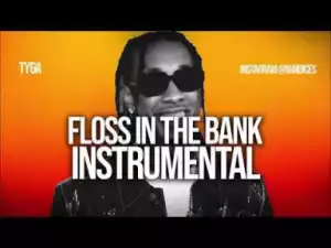 Instrumental: Tyga - Floss In The Bank